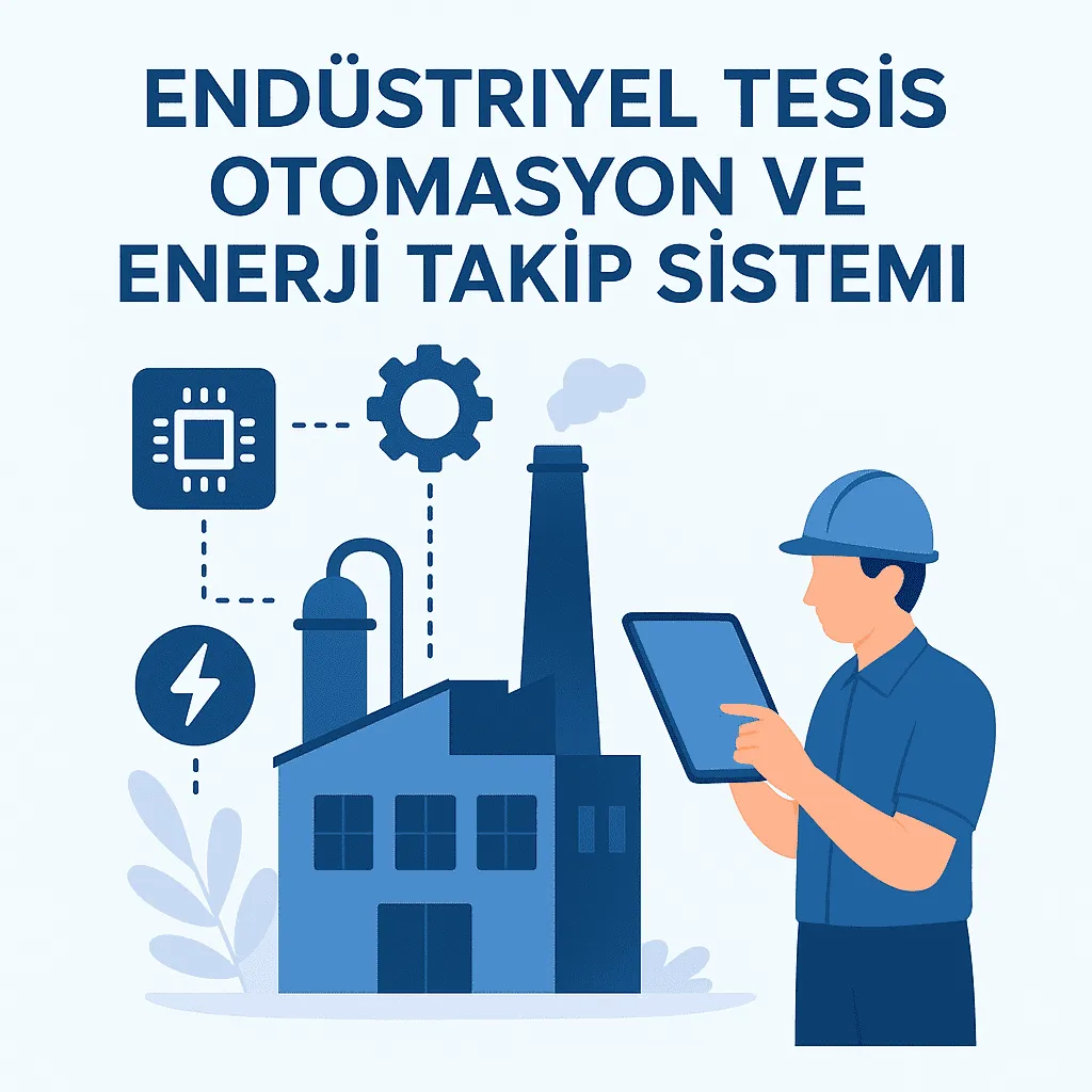 Endüstriyel Tesis Otomasyon ve Enerji Takip Sistemi